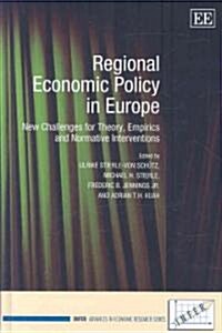 Regional Economic Policy in Europe : New Challenges for Theory, Empirics and Normative Interventions (Hardcover)