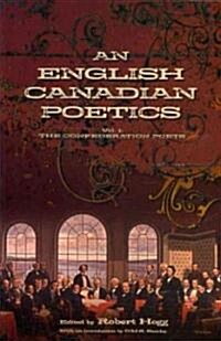 An English Canadian Poetics: Vol. 1 the Confederation Poets (Paperback)