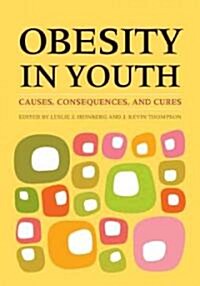 Obesity in Youth: Causes, Consequences, and Cures (Hardcover)