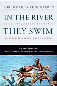 [중고] In the River They Swim: Essays from Around the World on Enterprise Solutions to Poverty (Hardcover)