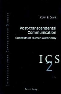 Post-transcendental Communication: Contexts of Human Autonomy (Paperback)