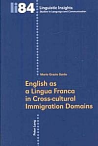 English As a Lingua Franca in Cross-cultural Immigration Domains (Paperback, 1st)