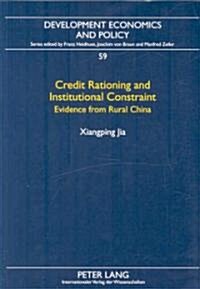 Credit Rationing and Institutional Constraint: Evidence from Rural China (Paperback)