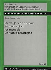Investigar Con Corpus En Traducci?: Los Retos de Un Nuevo Paradigma (Paperback)