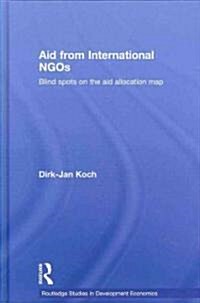 Aid from International NGOs : Blind Spots on the AID Allocation Map (Hardcover)
