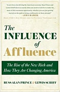 The Influence of Affluence: How the New Rich Are Changing America (Paperback)