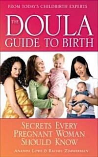 The Doula Guide to Birth: Secrets Every Pregnant Woman Should Know (Paperback)