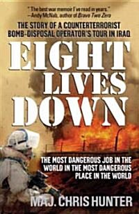 Eight Lives Down: The Most Dangerous Job in the World in the Most Dangerous Place in the World (Paperback)