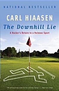 The Downhill Lie: A Hackers Return to a Ruinous Sport (Paperback)