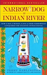 Narrow Dog to Indian River: How a Man, a Woman, a Dog & Their Narrowboat Conquered the Atlantic Intracoastal (Paperback)