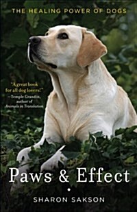 Paws & Effect: The Healing Power of Dogs (Paperback)