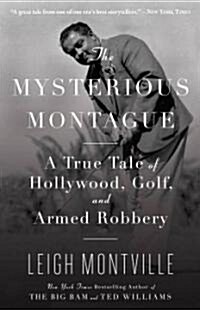 The Mysterious Montague: A True Tale of Hollywood, Golf, and Armed Robbery (Paperback)
