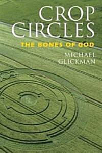 Crop Circles: The Bones of God (Paperback)