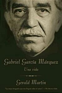 Gabriel Garc? M?quez / Gabriel Garc? M?quez: A Life: Una Vida (Paperback)