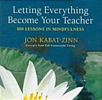 Letting Everything Become Your Teacher: 100 Lessons in Mindfulness (Paperback)