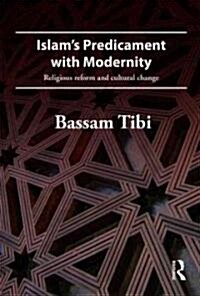 Islams Predicament with Modernity : Religious Reform and Cultural Change (Paperback)