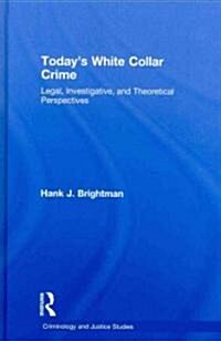 Todays White  Collar Crime : Legal, Investigative, and Theoretical Perspectives (Hardcover)
