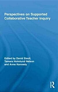 Perspectives on Supported Collaborative Teacher Inquiry (Hardcover, 1st)