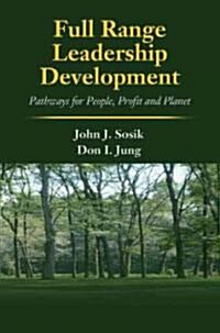 Full Range Leadership Development : Pathways for People, Profit and Planet (Hardcover)