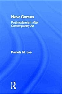 New Games : Postmodernism After Contemporary Art (Hardcover)