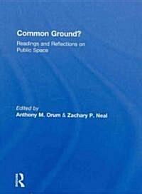 Common Ground? : Readings and Reflections on Public Space (Hardcover)