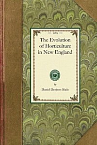 The Evolution of Horticulture in New England (Paperback)