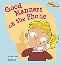 Good Manners on the Phone (Library Binding)