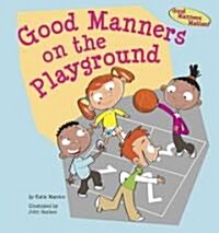 Good Manners on the Playground (Library Binding)