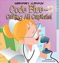Code Blue-Calling All Capitals! (Library Binding)