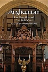 Anglicanism : The Thought and Practice of the Church of England (Paperback)