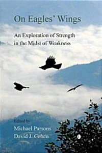 On Eagles Wings : An Exploration of Strength in the Midst of Weakness (Paperback)