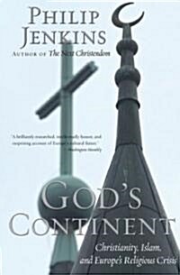 Gods Continent: Christianity, Islam, and Europes Religious Crisis (Paperback)