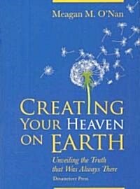 Creating Your Heaven on Earth (Paperback)