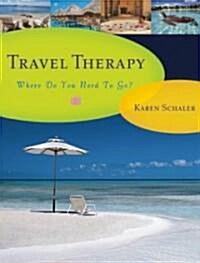 Travel Therapy: Where Do You Need to Go? (Paperback)