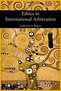 Ethics in International Arbitration (Hardcover)