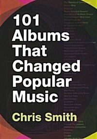 101 Albums That Changed Popular Music (Paperback, New)