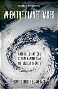 When the Planet Rages: Natural Disasters, Global Warming and the Future of the Earth (Paperback)