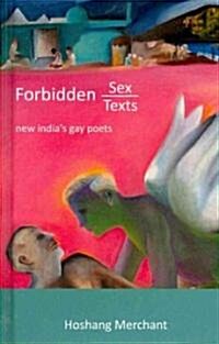 Forbidden Sex, Forbidden Texts : New Indias Gay Poets (Hardcover)