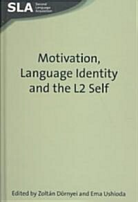 Motivation, Language Identity and the L2 Self (Hardcover)