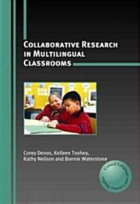 Collaborative Research in Multilingual Classrooms (Paperback)