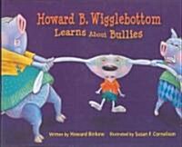 Howard B. Wigglebottom Learns About Bullies (Hardcover)
