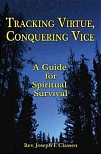 Tracking Virtue, Conquering Vice: A Guide for Spiritual Survival (Paperback)