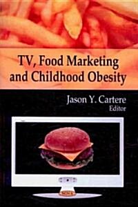 TV, Food Marketing and Childhood Obesity (Paperback)