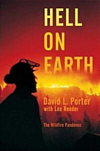 Hell on Earth: The Wildfire Pandemic (Paperback)