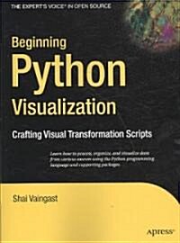 Beginning Python Visualization: Crafting Visual Transformation Scripts (Paperback)