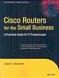Cisco Routers for the Small Business: A Practical Guide for IT Professionals (Paperback)
