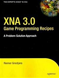 XNA 3.0 Game Programming Recipes: A Problem-Solution Approach (Paperback)