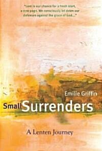 Small Surrenders: A Lenten Journey (Paperback)