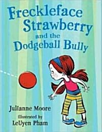 Freckleface Strawberry and the Dodgeball Bully (Hardcover, 1st)