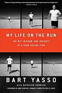 My Life on the Run: The Wit, Wisdom, and Insights of a Road Racing Icon (Paperback)